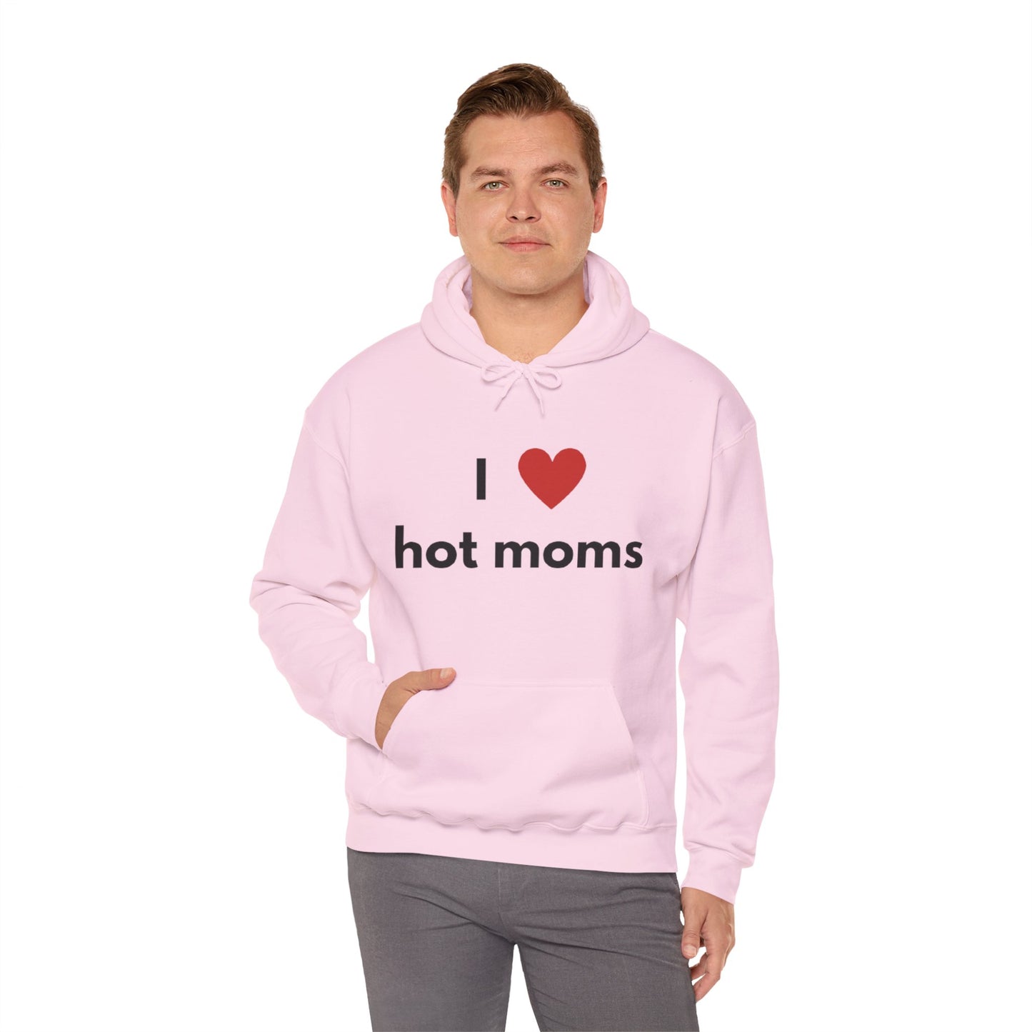 I Love Hot Moms Unisex Hooded Sweatshirt