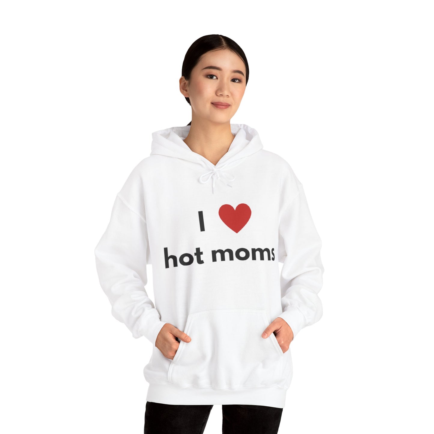 I Love Hot Moms Unisex Hooded Sweatshirt