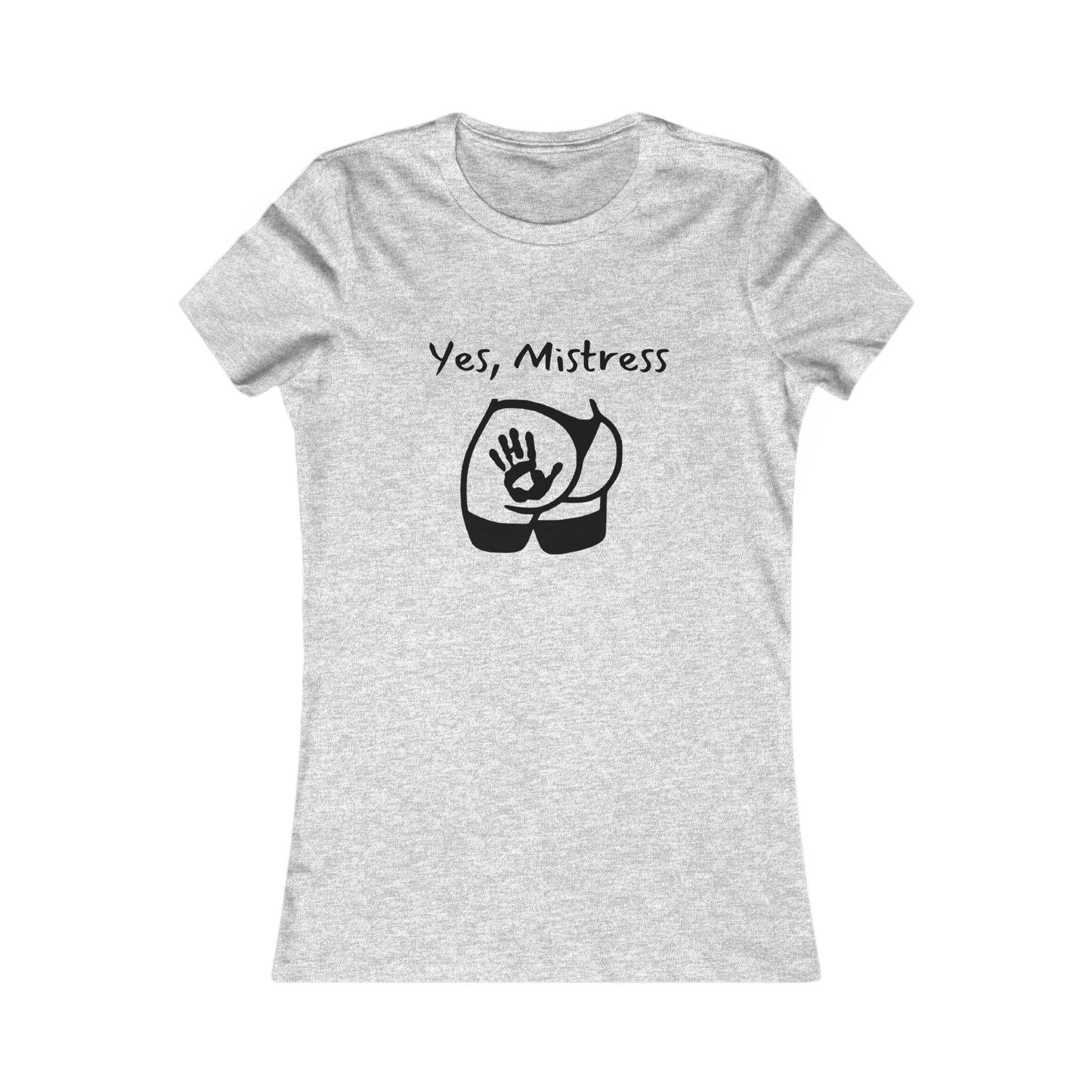 Yes, Mistress Favorite Tee