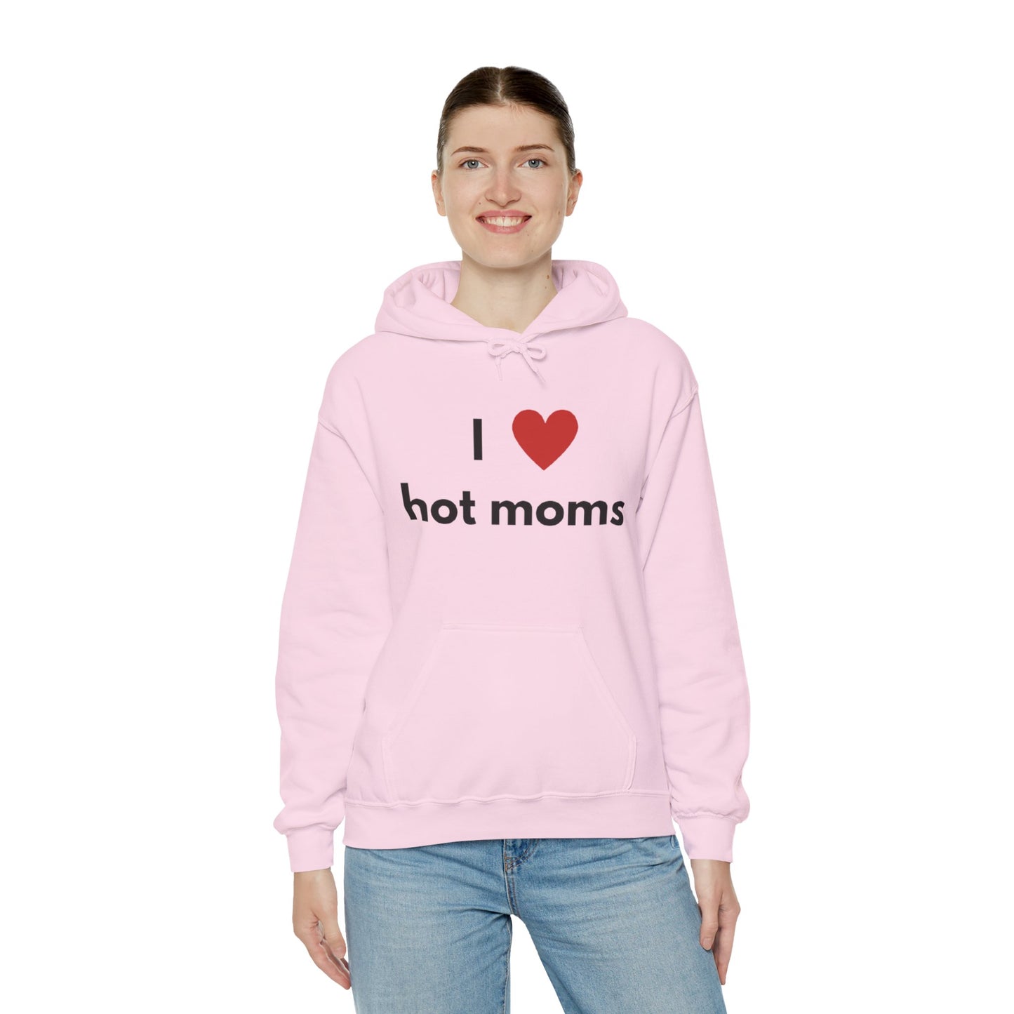 I Love Hot Moms Unisex Hooded Sweatshirt