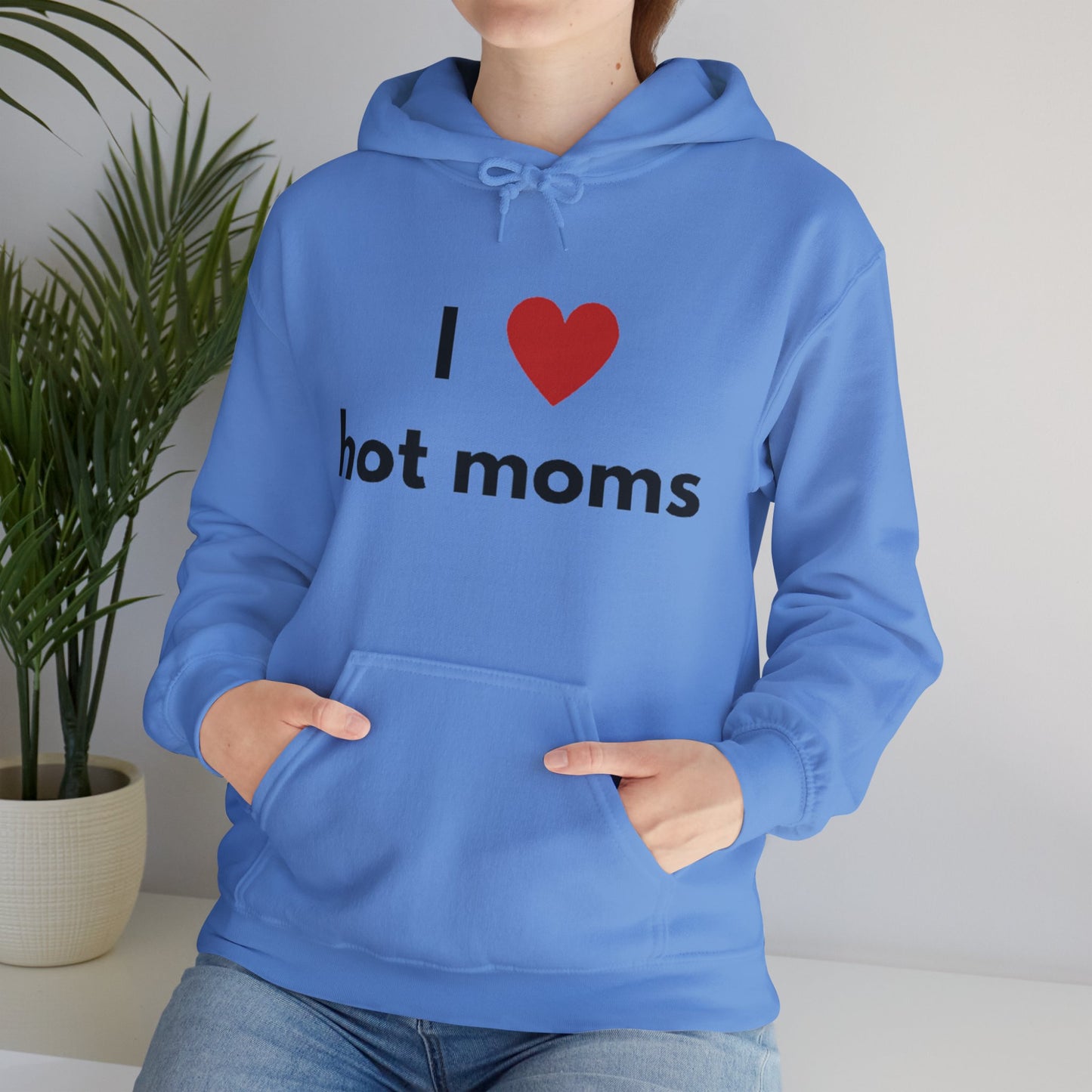 I Love Hot Moms Unisex Hooded Sweatshirt