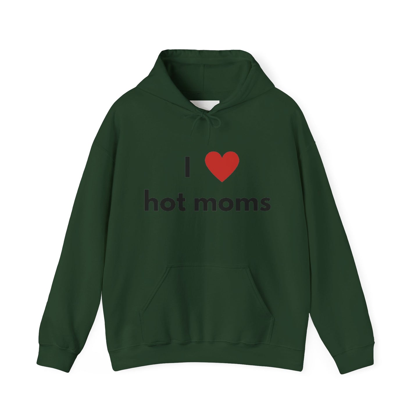 I Love Hot Moms Unisex Hooded Sweatshirt