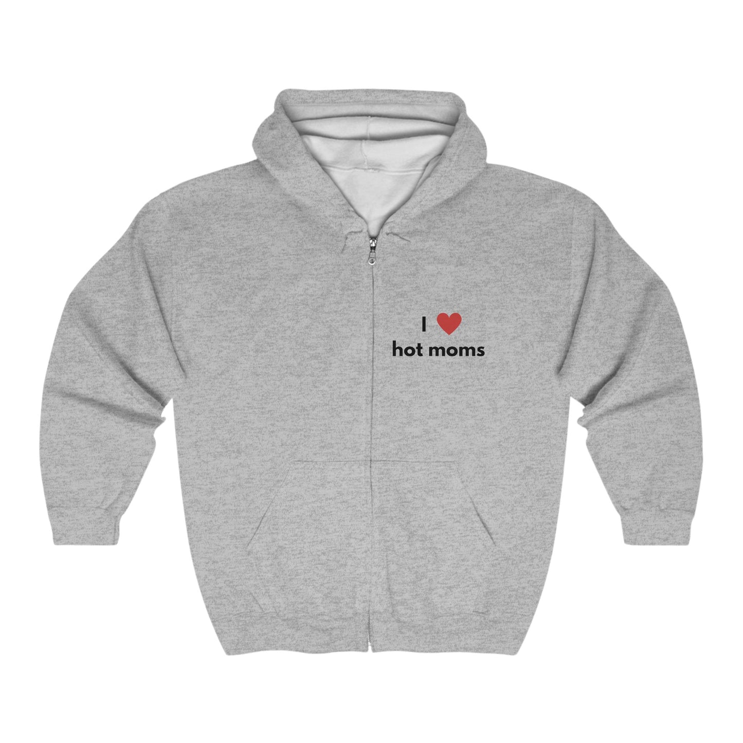 I Love Hot Moms Unisex Full Zip Hooded Sweatshirt