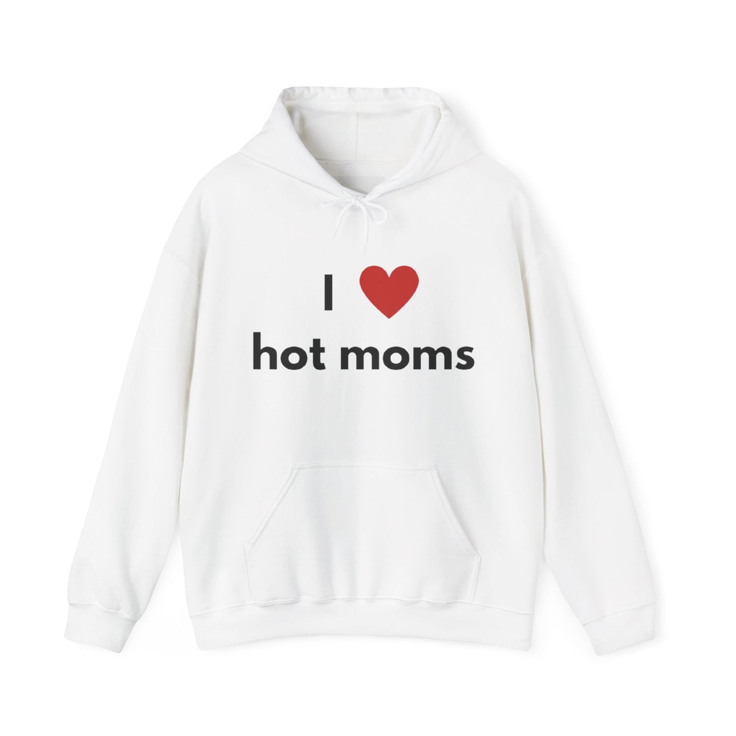 I Love Hot Moms Unisex Hooded Sweatshirt