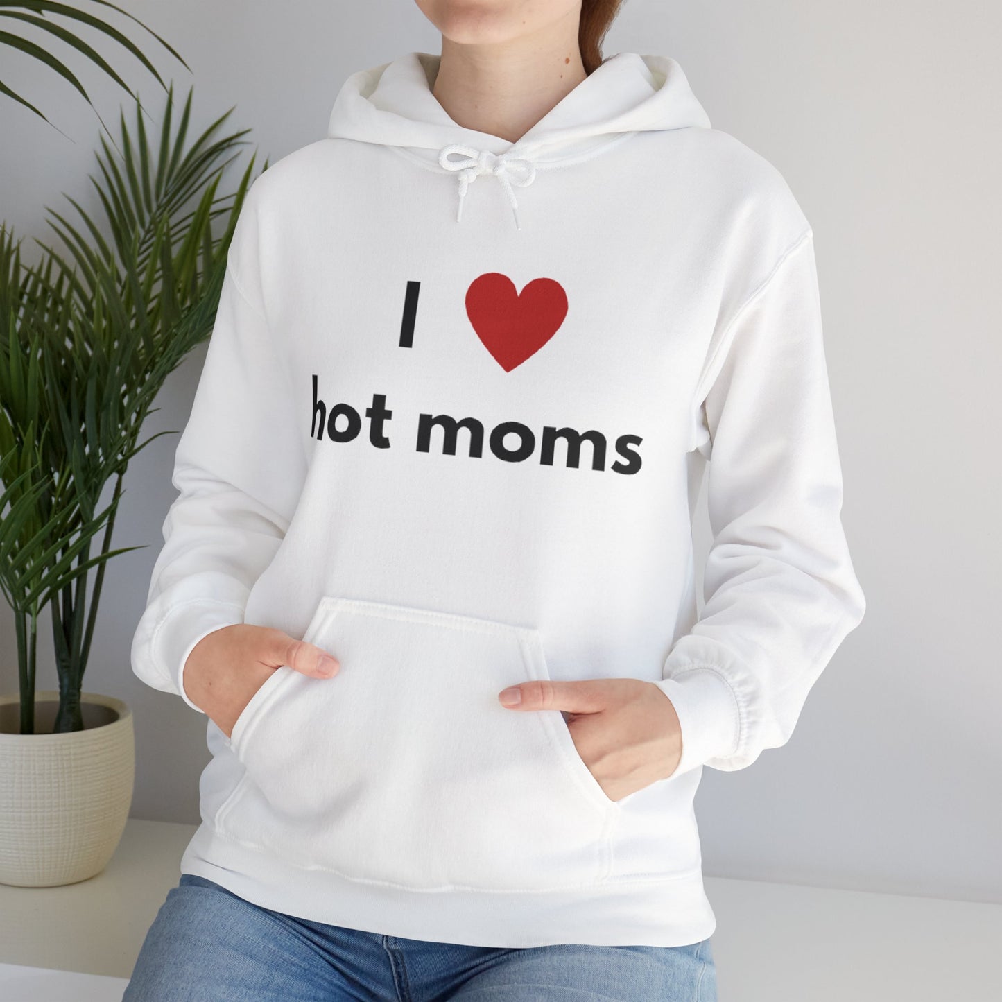 I Love Hot Moms Unisex Hooded Sweatshirt