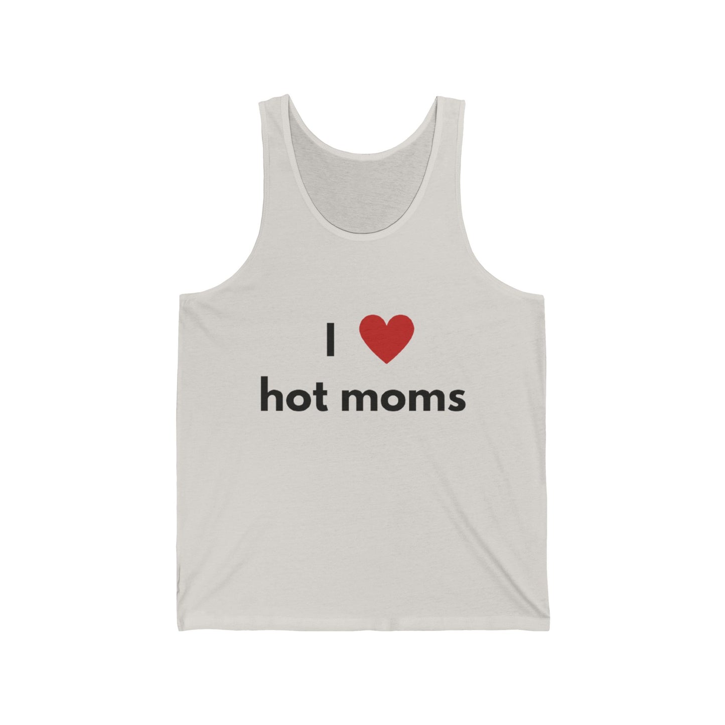 I Love Hot Moms Unisex Jersey Tank