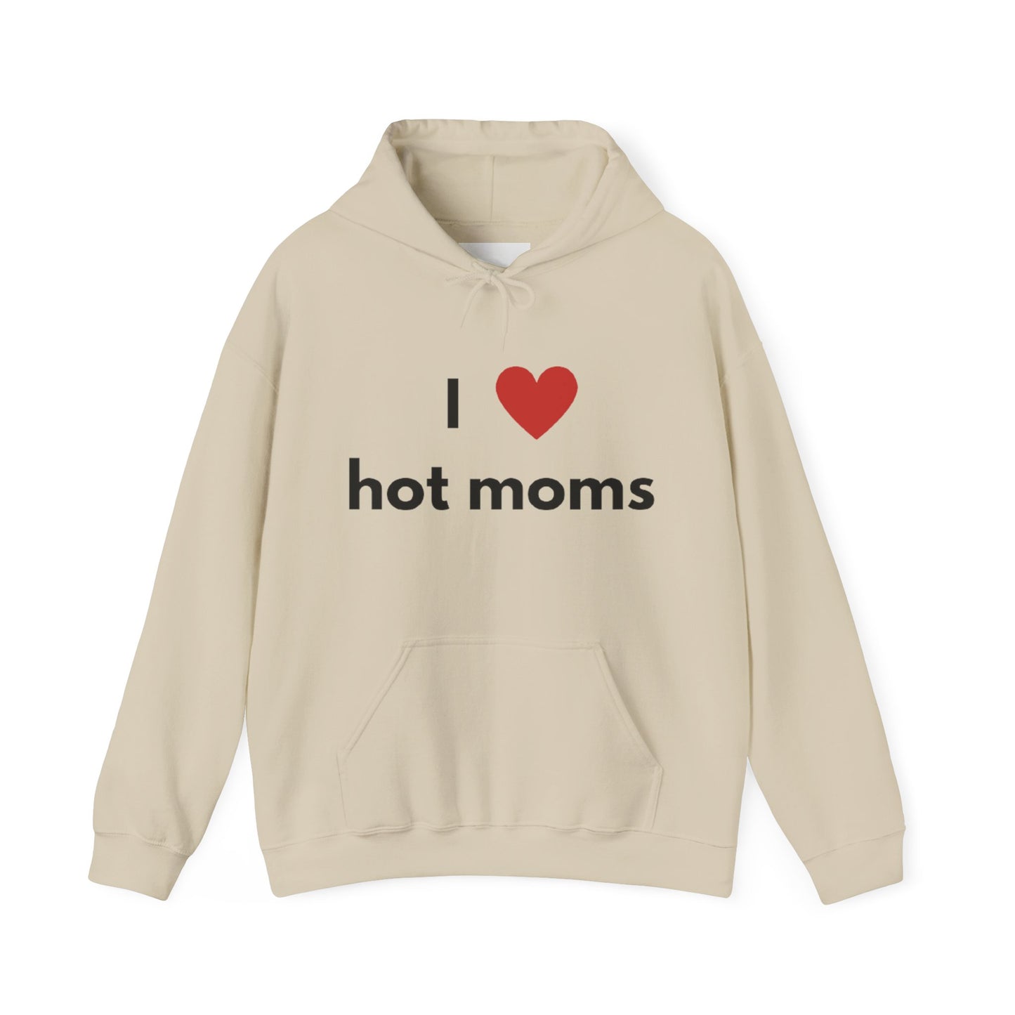 I Love Hot Moms Unisex Hooded Sweatshirt