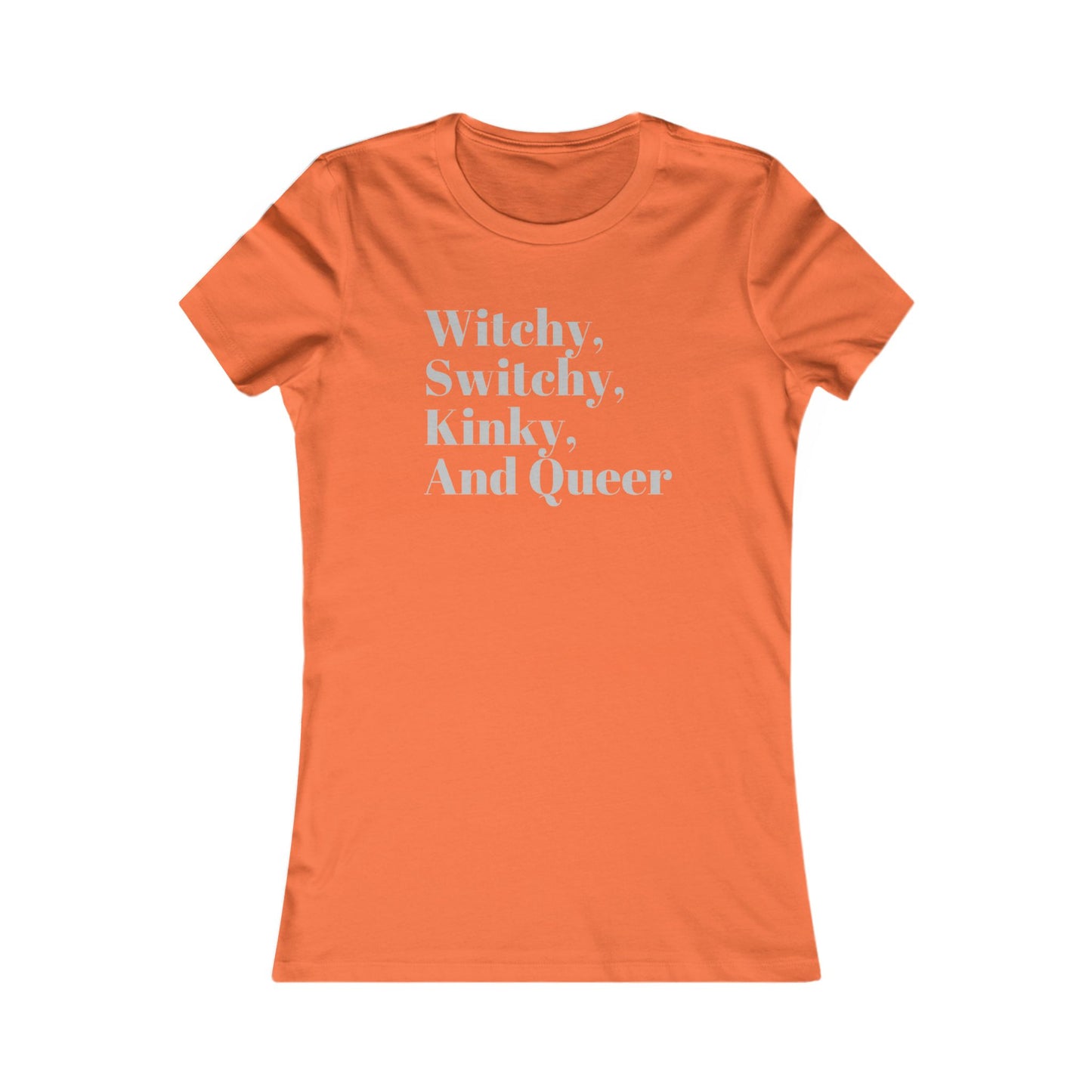 Witchy, Switchy, Kinky, and Queer Favorite Tee