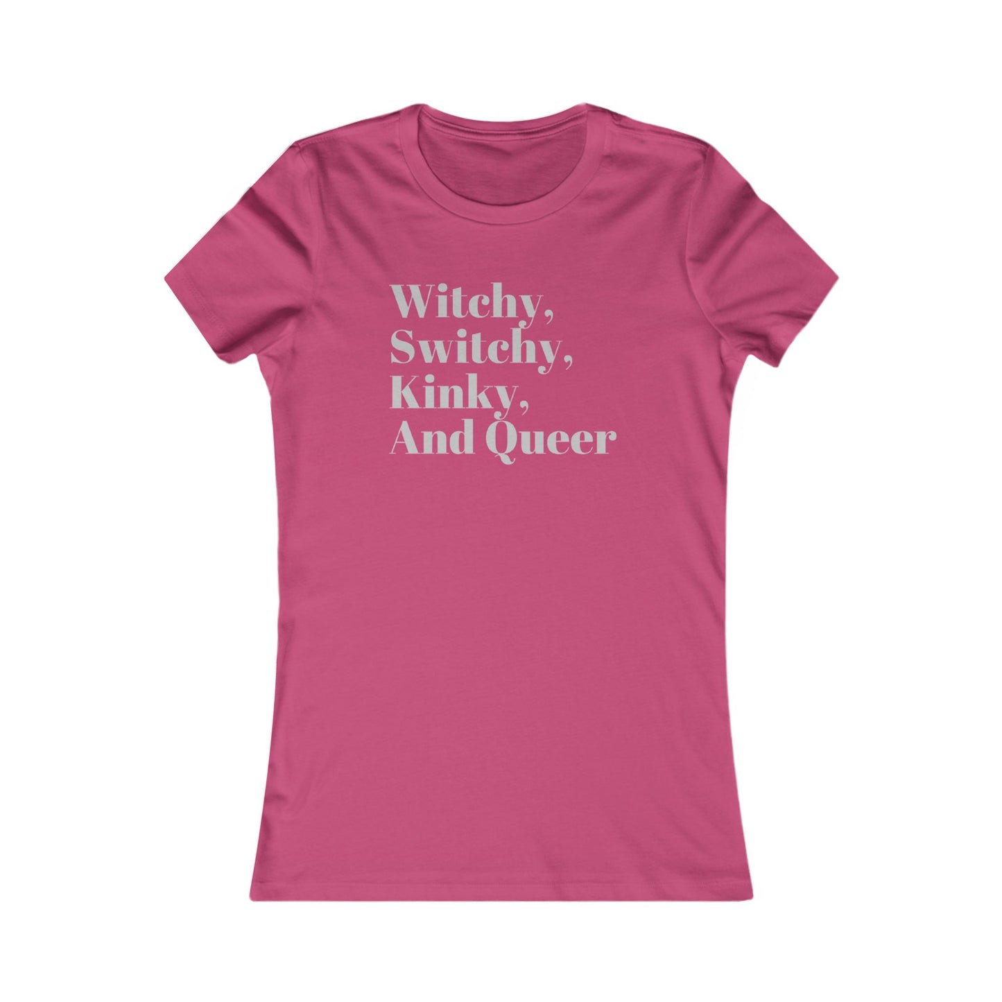 Witchy, Switchy, Kinky, and Queer Favorite Tee