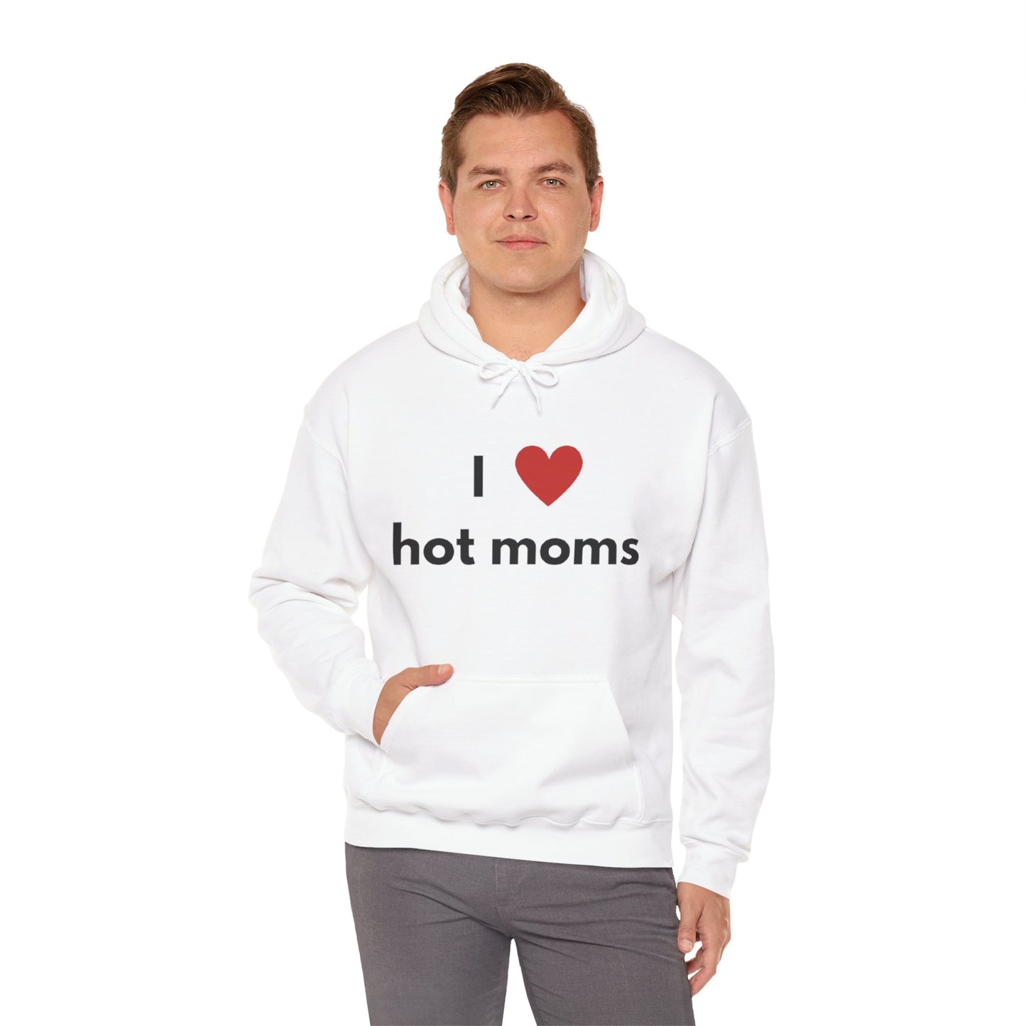 I Love Hot Moms Unisex Hooded Sweatshirt