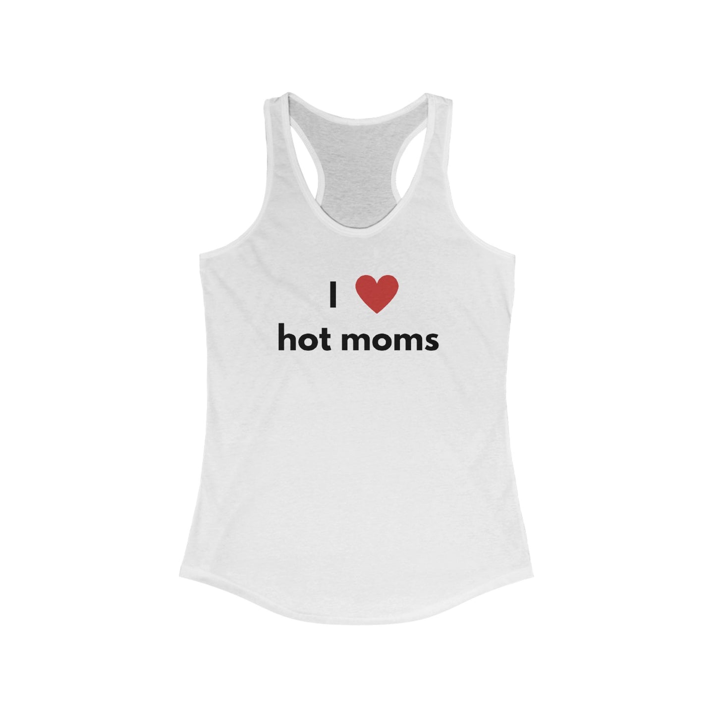 I Love Hot Moms Racerback Tank