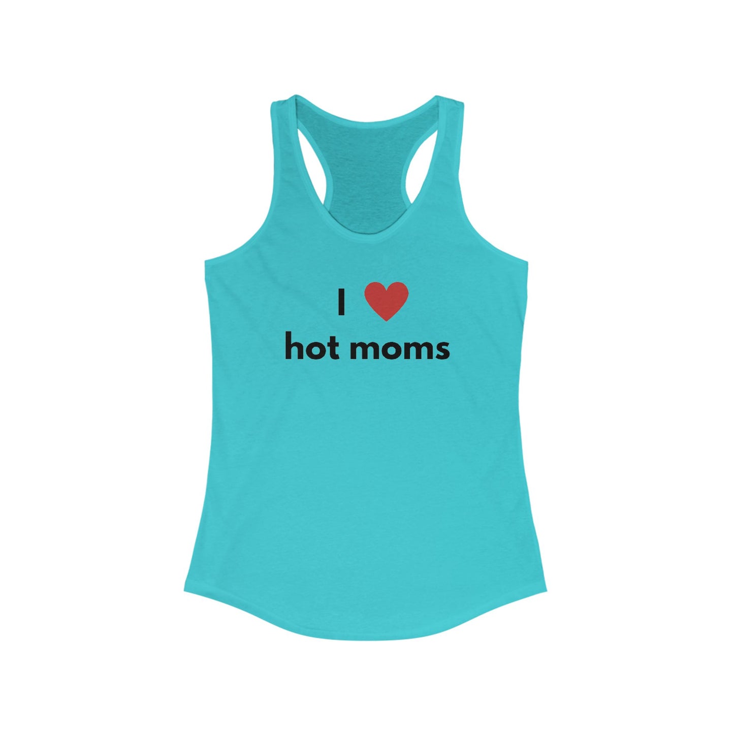 I Love Hot Moms Racerback Tank