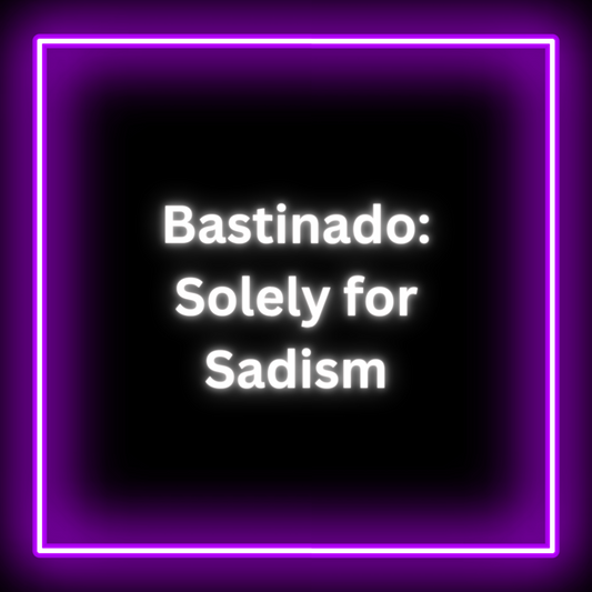 Bastinado: Solely for Sadism