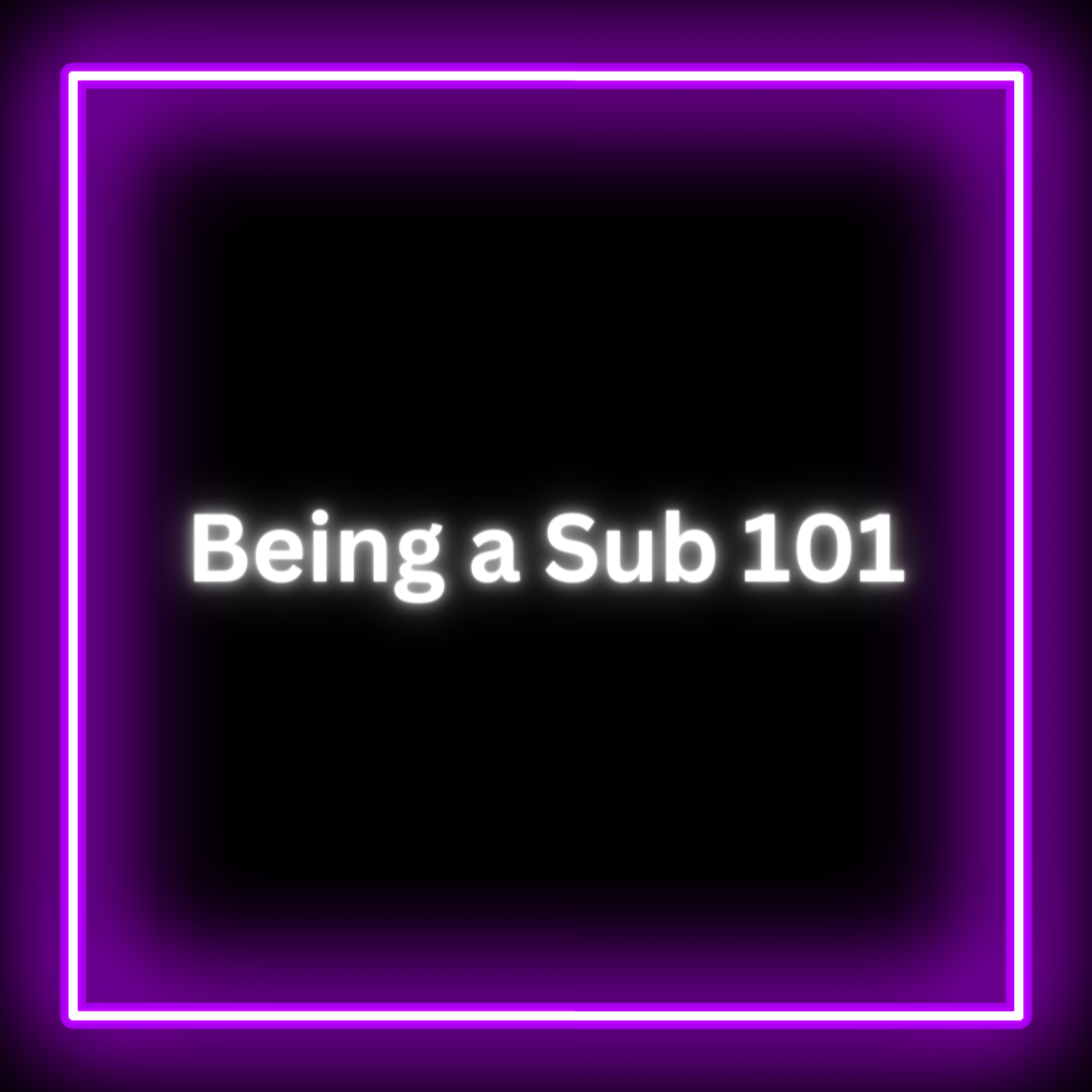 Being a Sub 101 – Miss Mackenzee