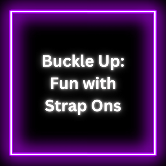 Buckle Up: Fun with Strap-ons