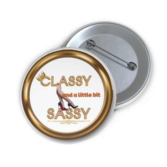 Classy and a little bit sassy pinback button
