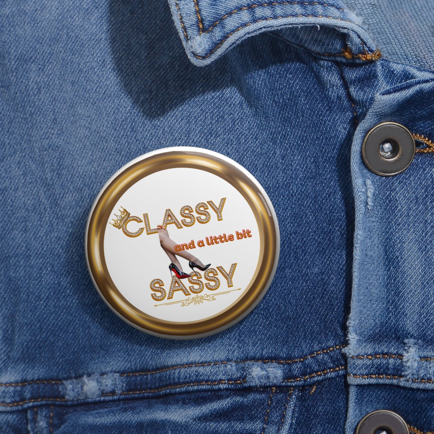 Classy and a little bit sassy pinback button
