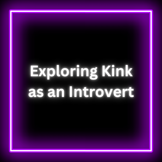 Exploring Kink as an Introvert