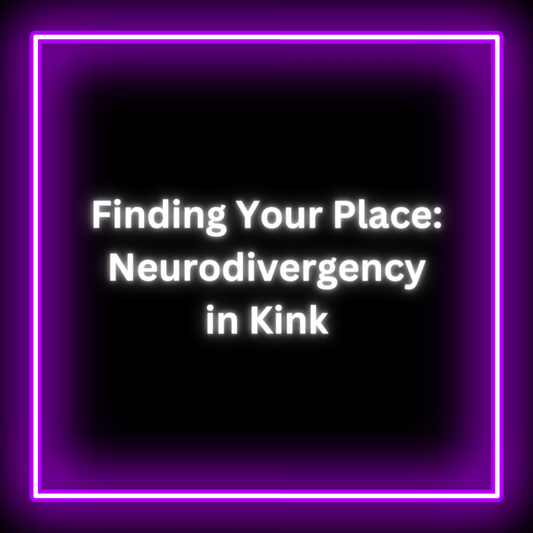 Finding Your Place: Neurodivergency in Kink