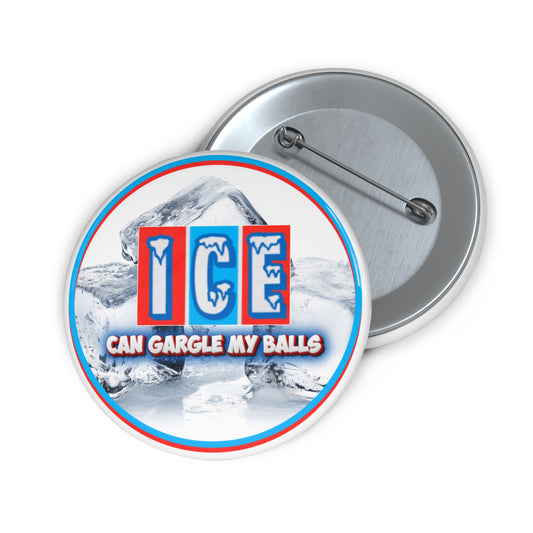 ICE can gargle my balls pinback button