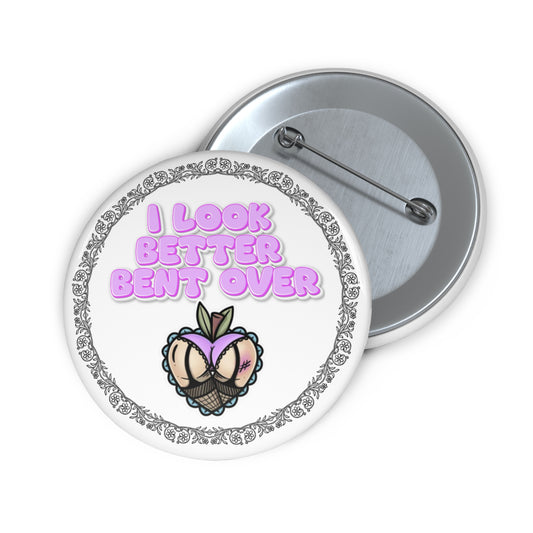 I look better bent over pinback button