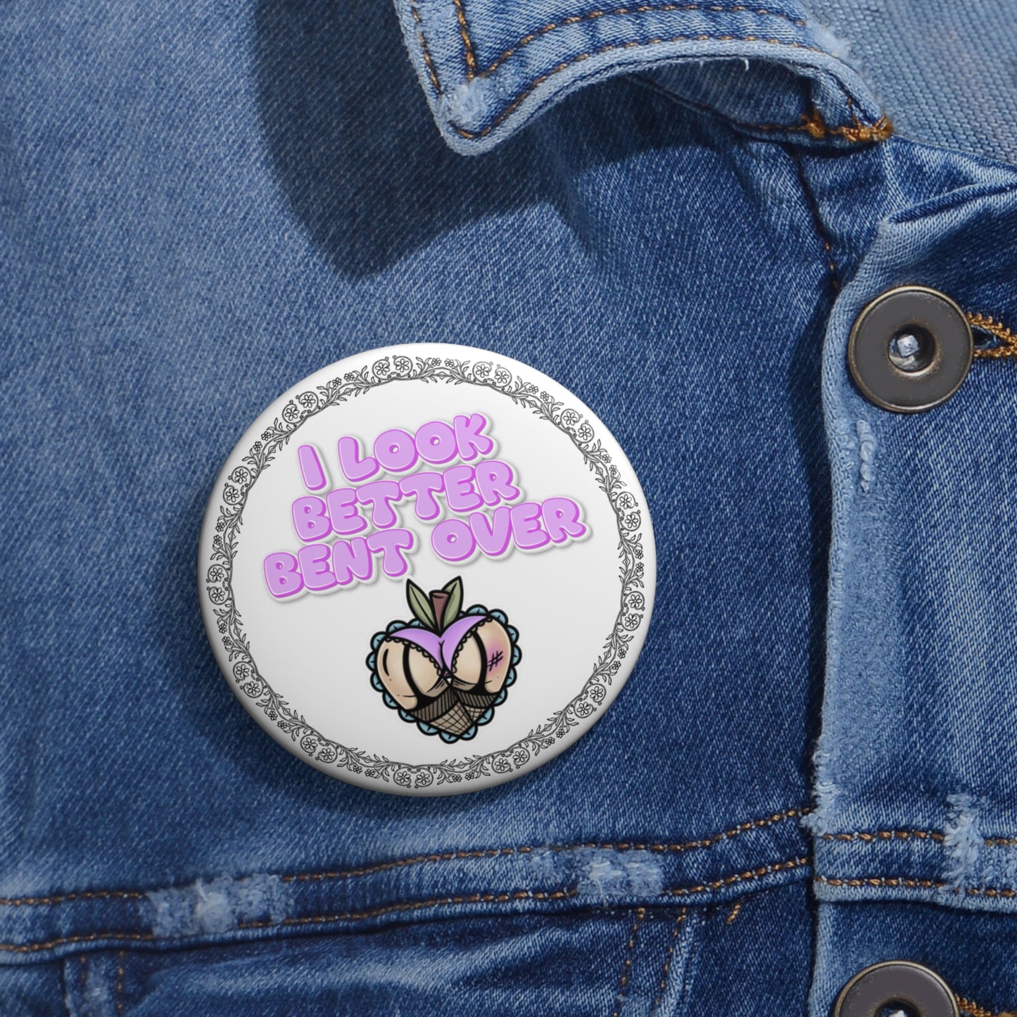 I look better bent over pinback button