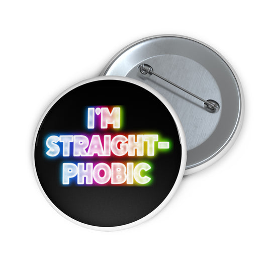 I'm straight-phobic pinback button