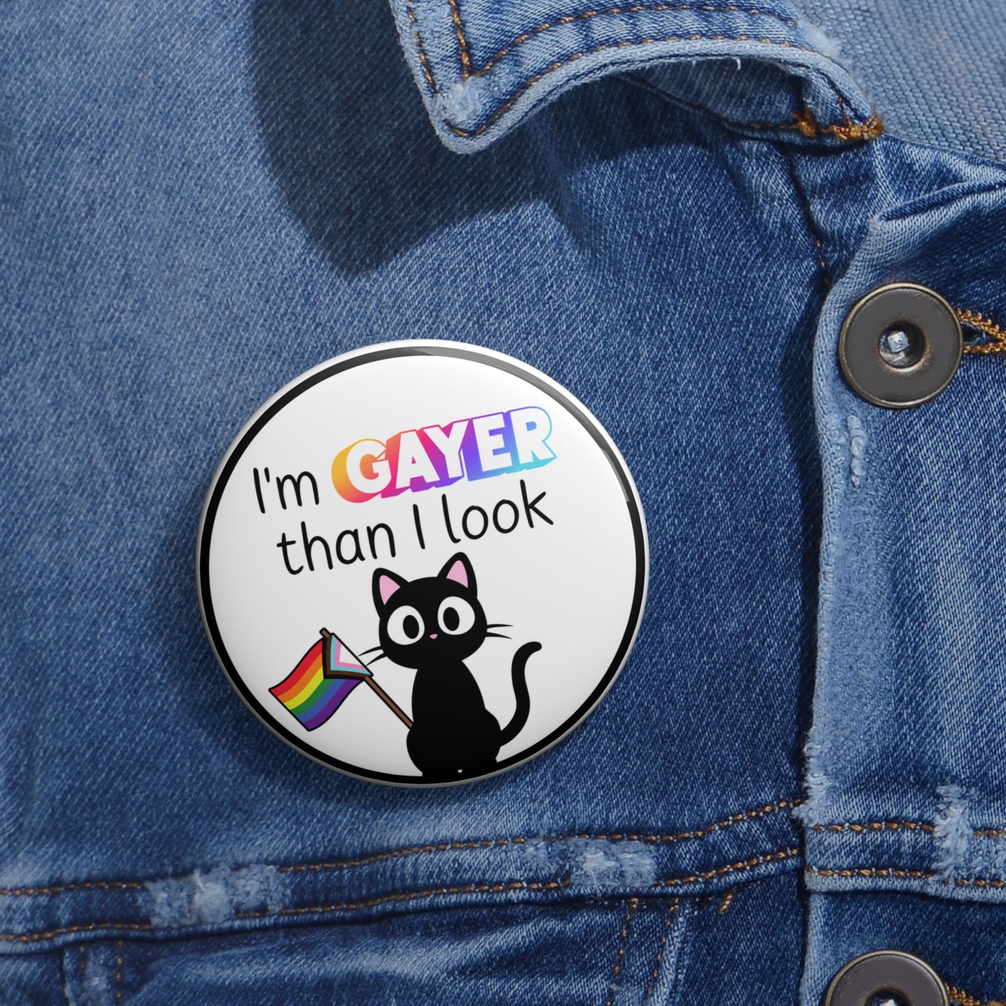 I'm Gayer Than I Look pinback button