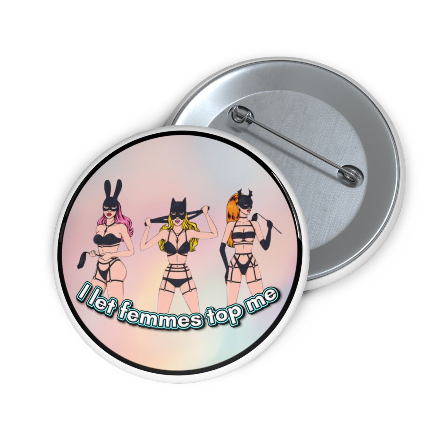 I let femmes top me pinback button