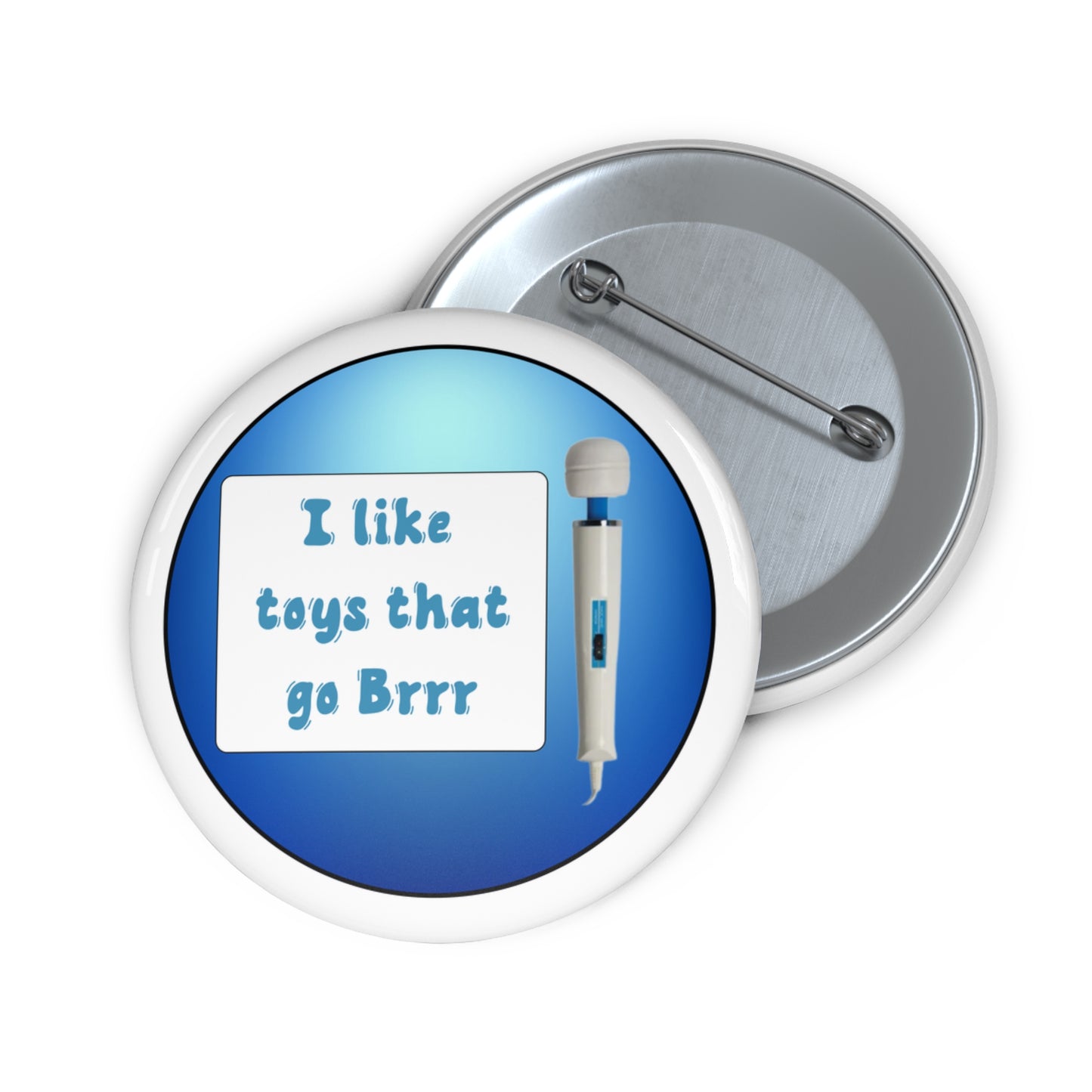 I like toys that go brrr pinback button