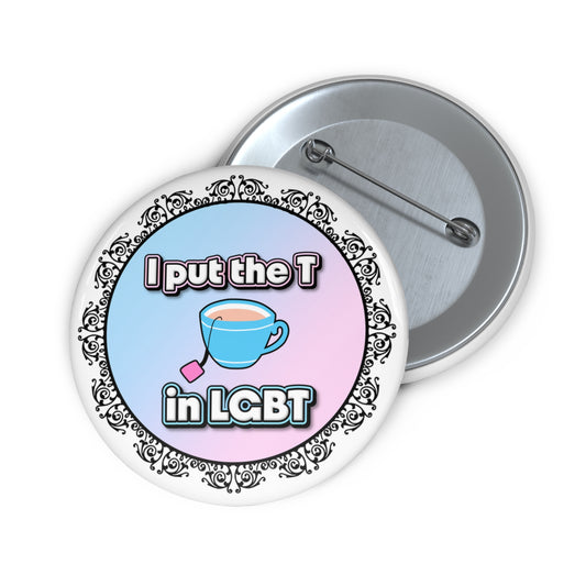 I put the T in LGBT pinback button
