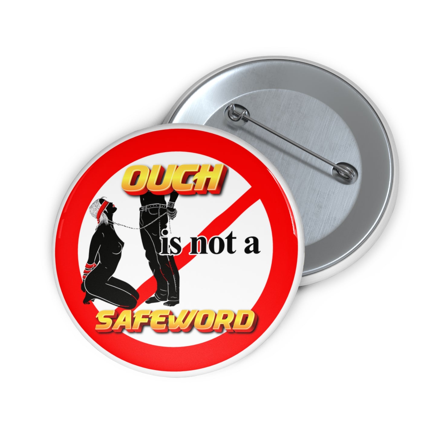 Ouch is not a safe word pinback button