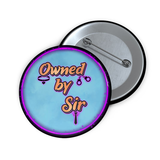 Owned by Sir pinback button