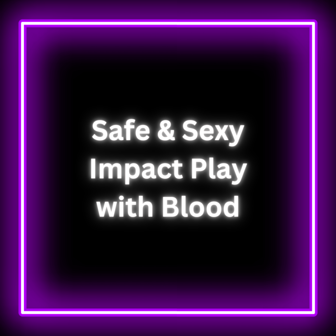 Safe and Sexy Impact Play with Blood