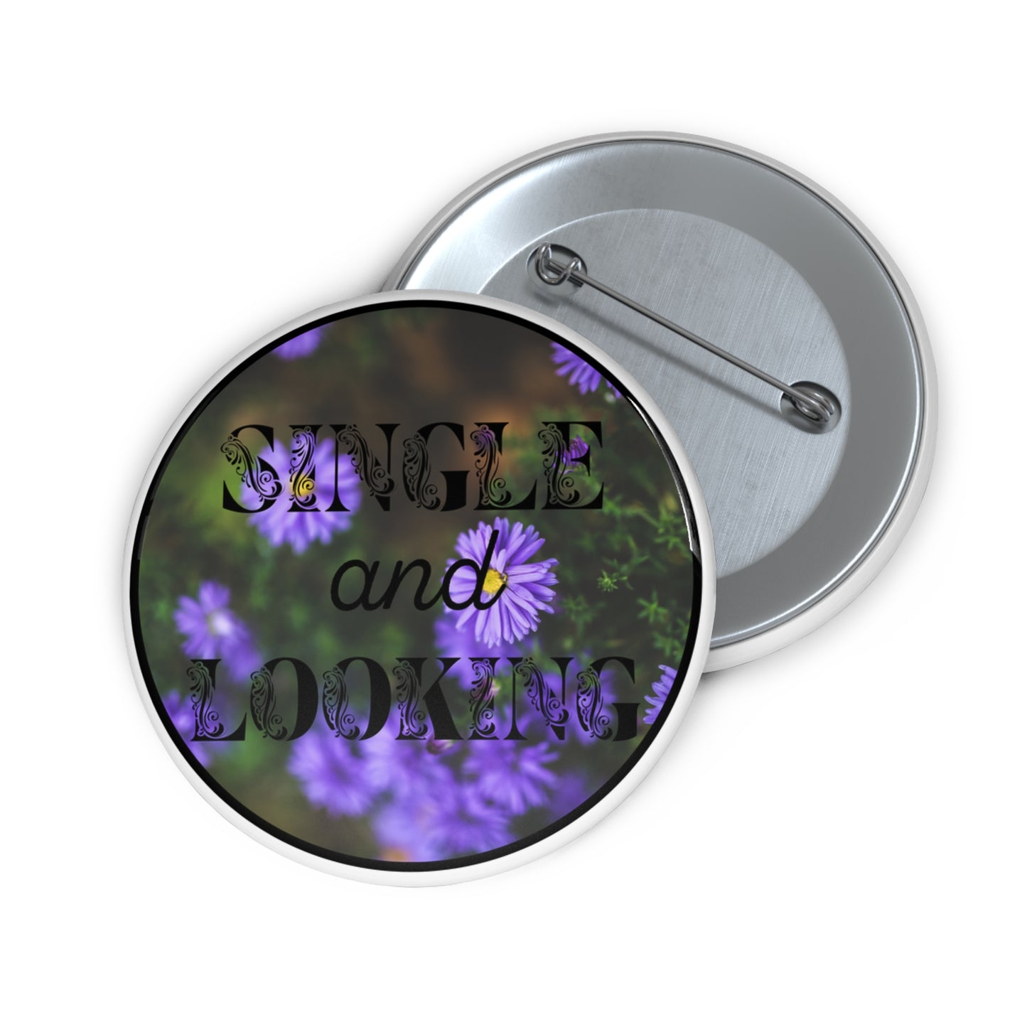 Single and Looking blended flowers pinback button