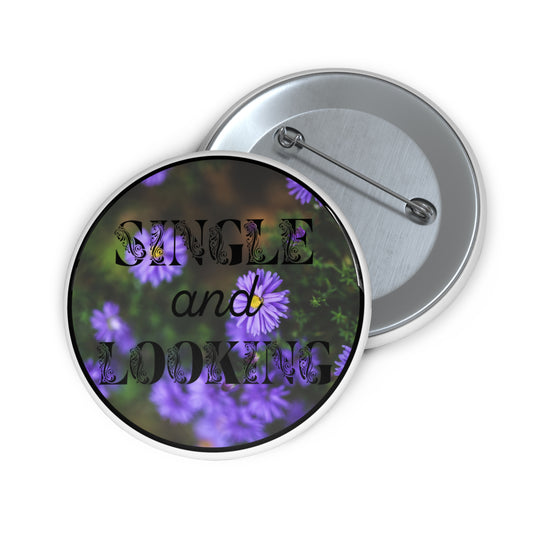 Single and Looking blended flowers pinback button