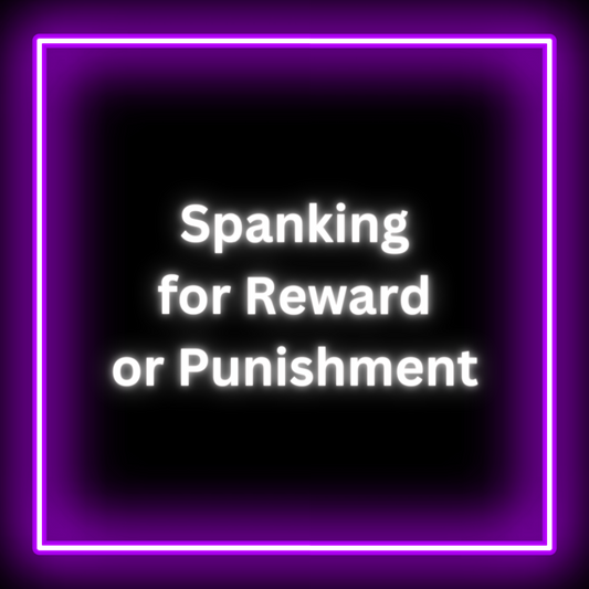 Spanking for Reward or Punishment