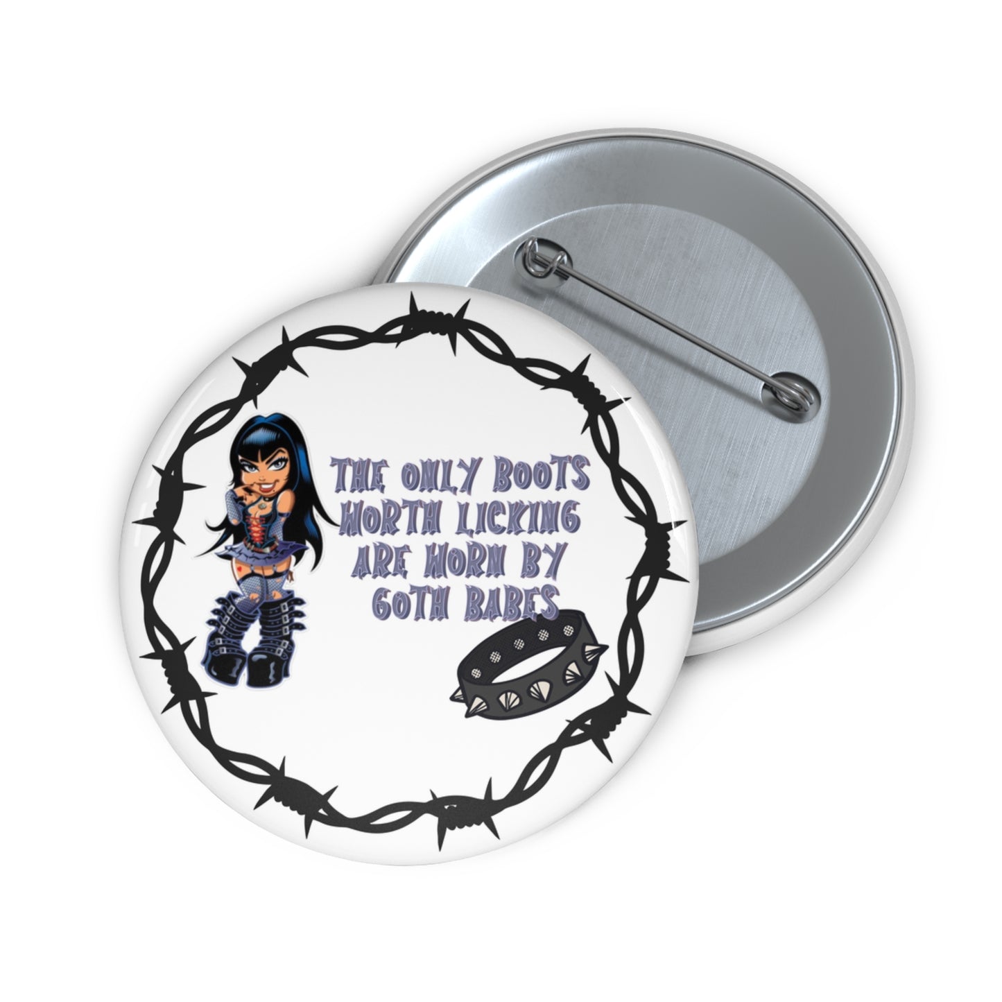 The only boots worth licking are worn by goth babes pinback button