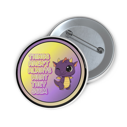 Things aren't always what they seem pinback button