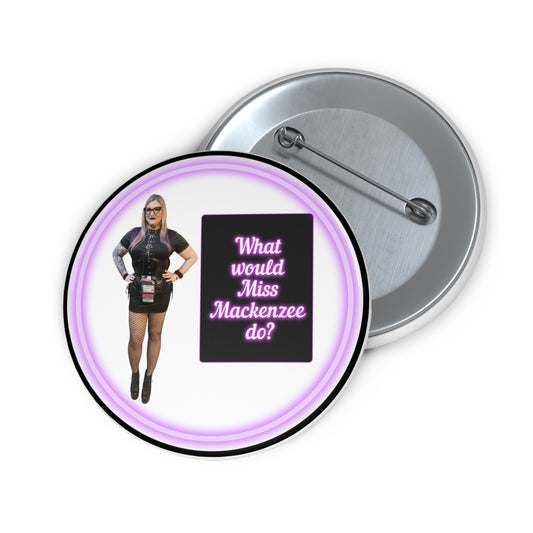What would Miss Mackenzee do? pinback button