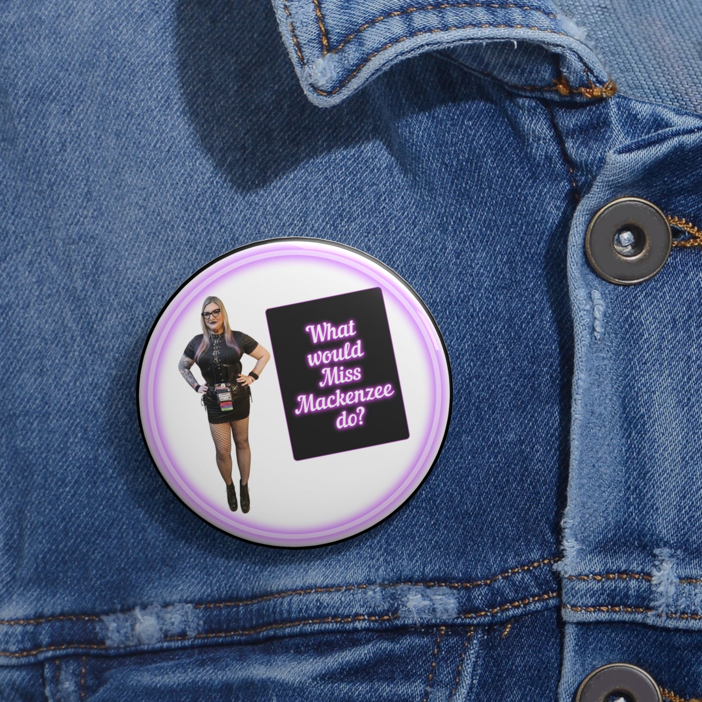 What would Miss Mackenzee do? pinback button