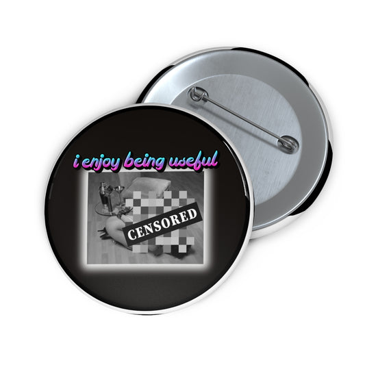 I enjoy being useful pinback button