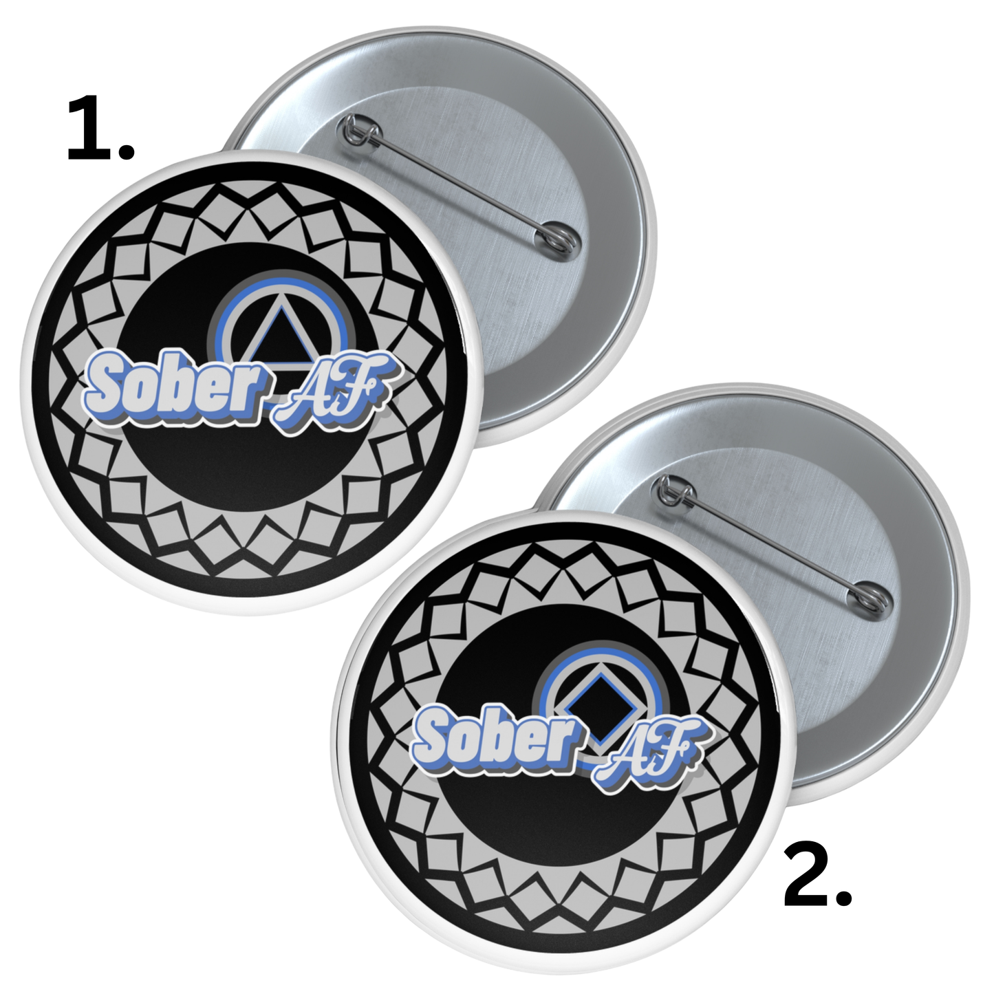 Sober AF grey and black pinback button